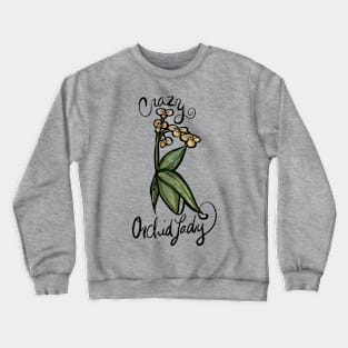 Crazy Orchid Lady Orchidaceae Crewneck Sweatshirt